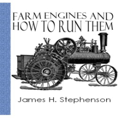 Farm Engines and How to Run Them Farm Engines and How to Run Them
