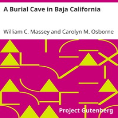 A Burial Cave in Baja California by William C. Massey and Carolyn M. Osborne A Burial Cave in Baja California by William C. Massey and Carolyn M. Osborne